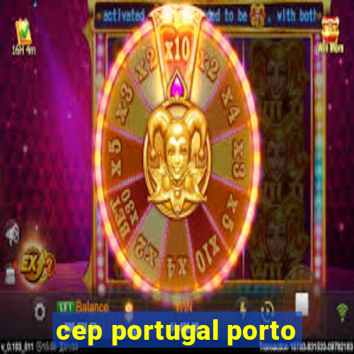 cep portugal porto