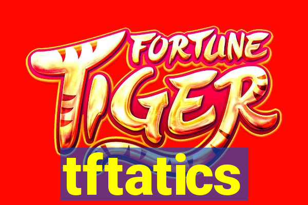 tftatics