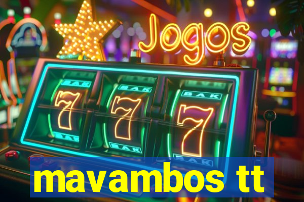 mavambos tt