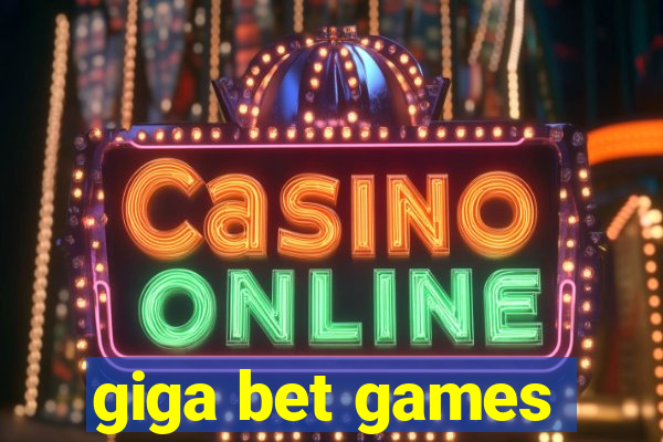 giga bet games