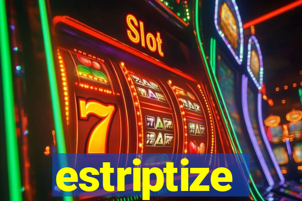 estriptize