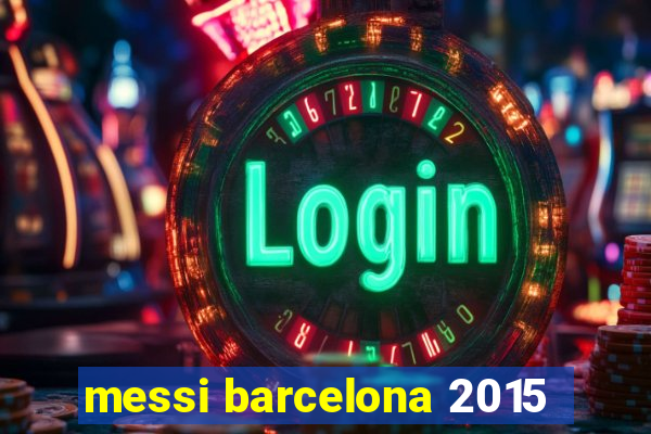 messi barcelona 2015