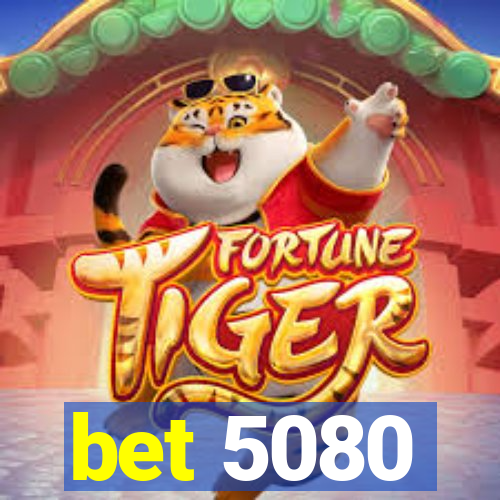 bet 5080