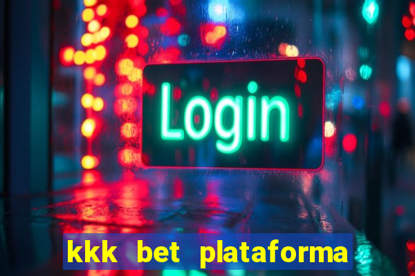 kkk bet plataforma de jogos