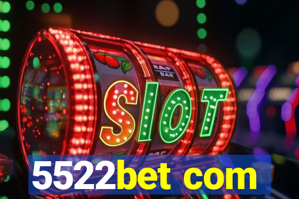 5522bet com