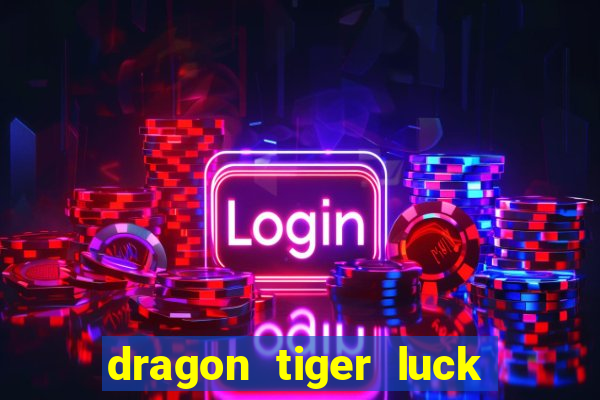 dragon tiger luck demo dinheiro infinito