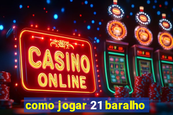 como jogar 21 baralho
