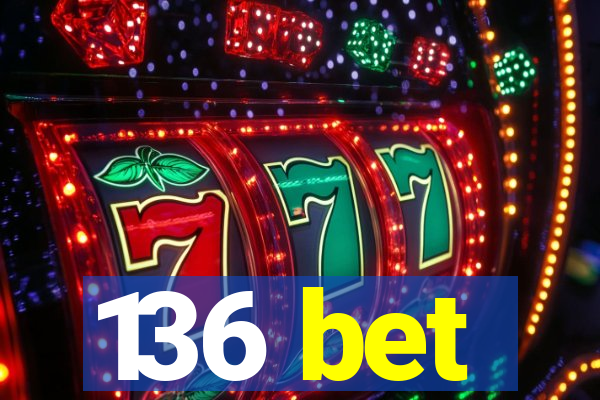 136 bet