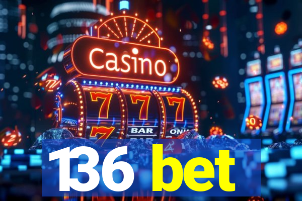 136 bet