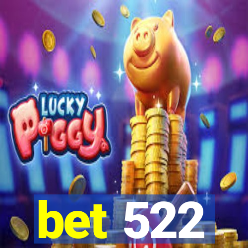 bet 522