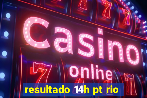 resultado 14h pt rio