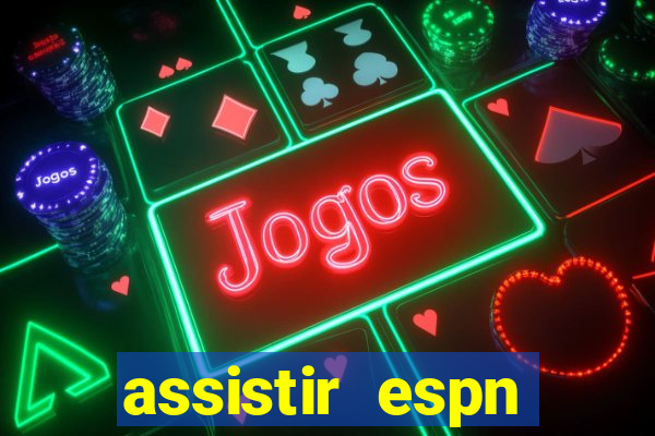 assistir espn brasil ao vivo