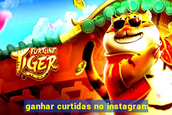 ganhar curtidas no instagram