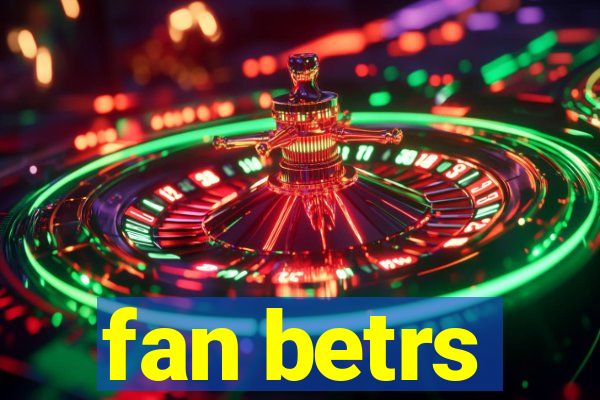 fan betrs