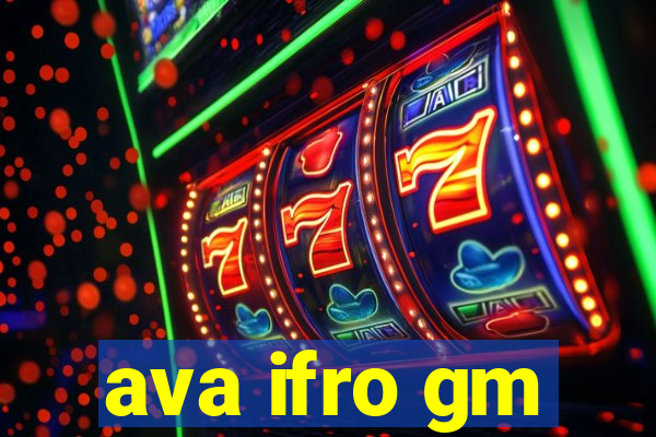 ava ifro gm