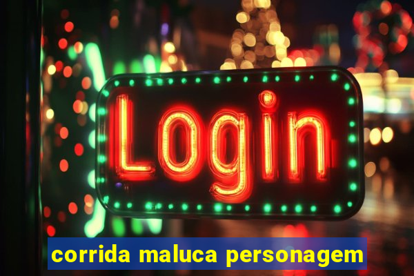 corrida maluca personagem
