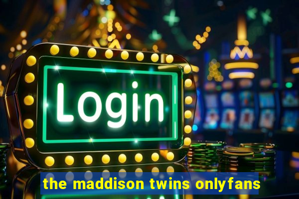 the maddison twins onlyfans