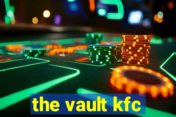the vault kfc