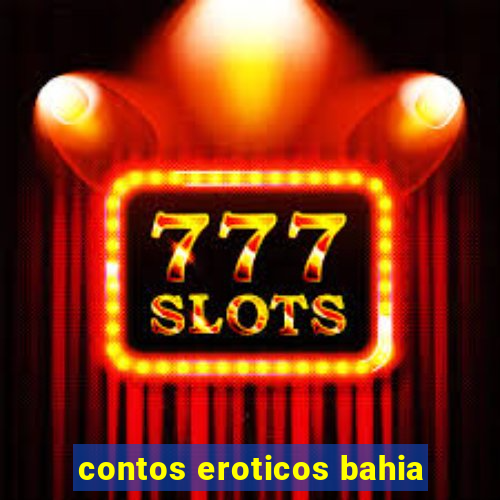 contos eroticos bahia