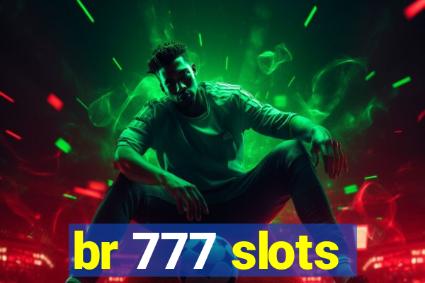 br 777 slots