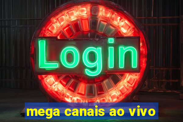 mega canais ao vivo