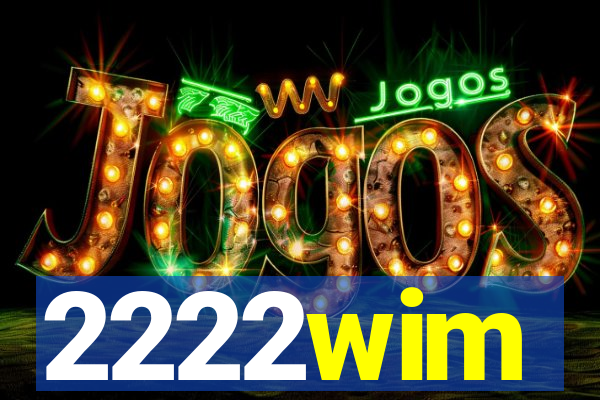 2222wim
