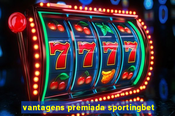 vantagens premiada sportingbet