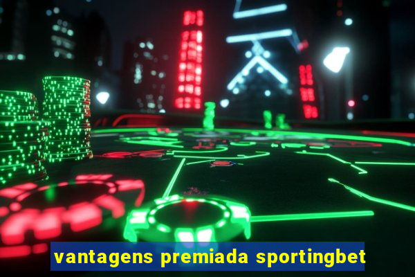 vantagens premiada sportingbet