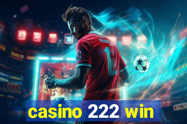 casino 222 win