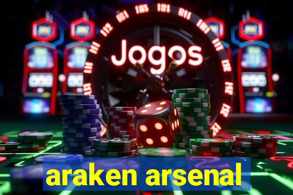 araken arsenal