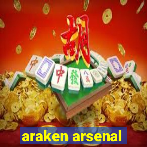 araken arsenal
