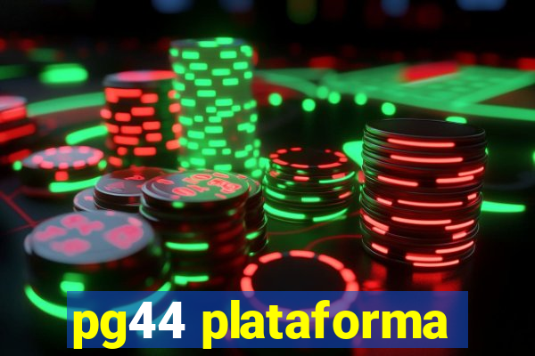 pg44 plataforma
