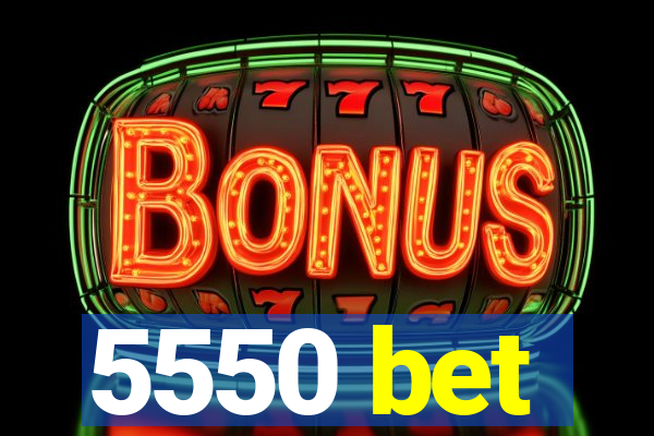 5550 bet