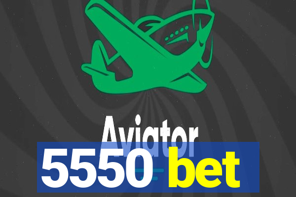 5550 bet