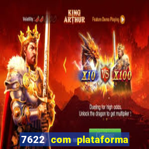7622 com plataforma de jogos