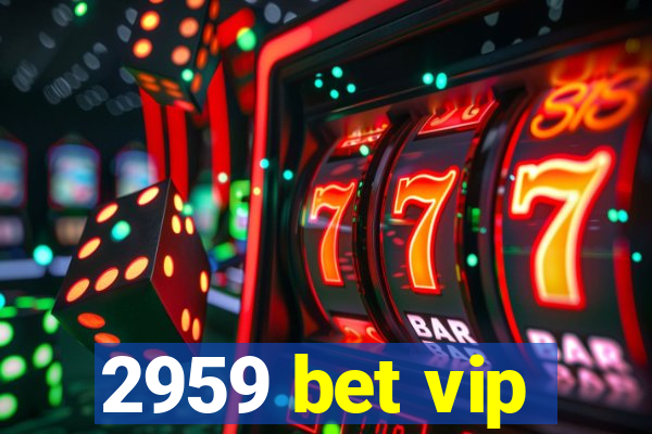 2959 bet vip