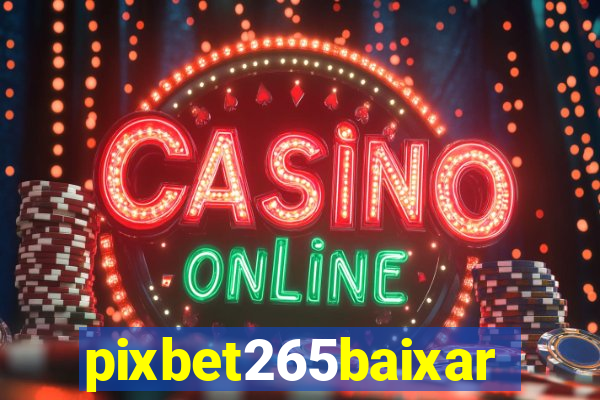 pixbet265baixar