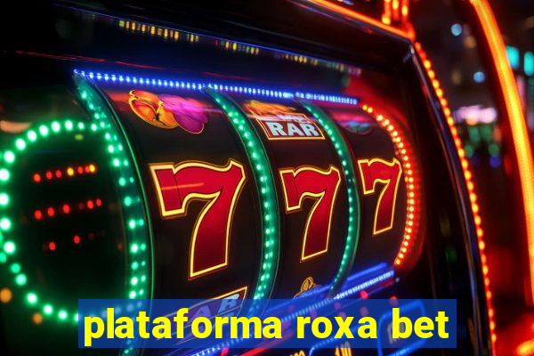 plataforma roxa bet