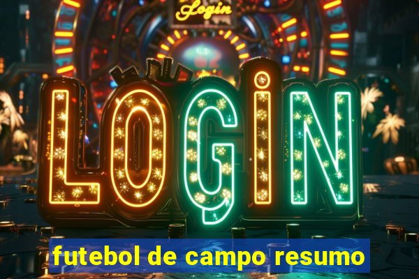 futebol de campo resumo