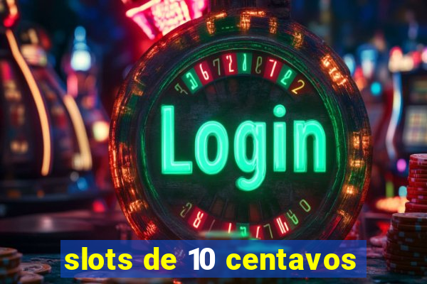 slots de 10 centavos