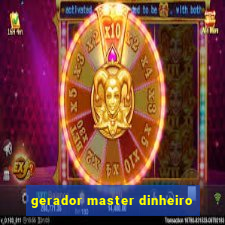 gerador master dinheiro