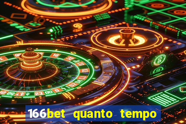 166bet quanto tempo demora para cair na conta