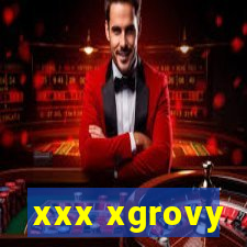 xxx xgrovy