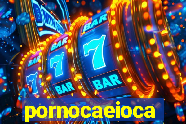 pornocaeioca