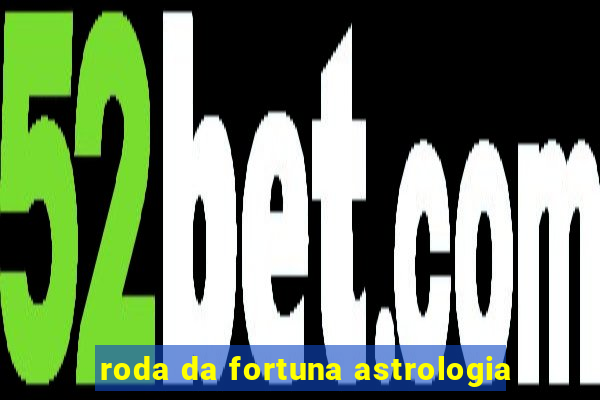 roda da fortuna astrologia