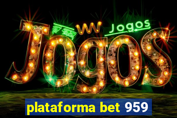 plataforma bet 959