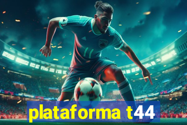 plataforma t44