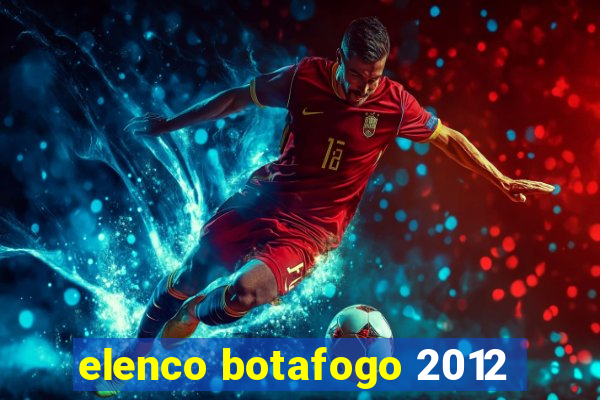 elenco botafogo 2012