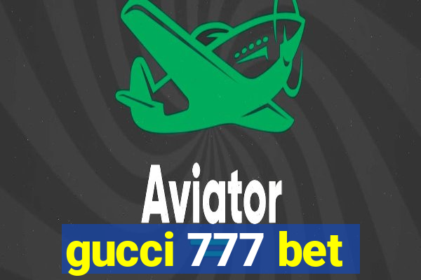 gucci 777 bet