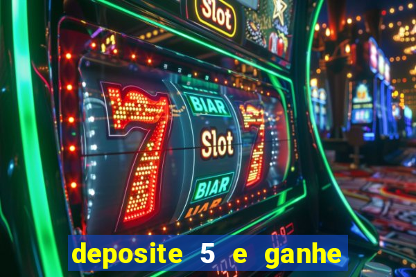deposite 5 e ganhe 50 reais